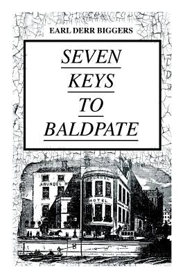 SEVEN KEYS TO BALDPATE (Mystery Classic): Mysterious Thriller in a Closed Mountain Hotel by Biggers, Earl Derr