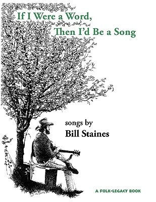 If I Were a Word, Then I'd Be a Song by Staines, Bill