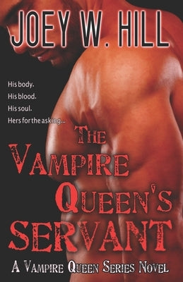 The Vampire Queen's Servant: A Vampire Queen Series Novel by Hill, Joey W.