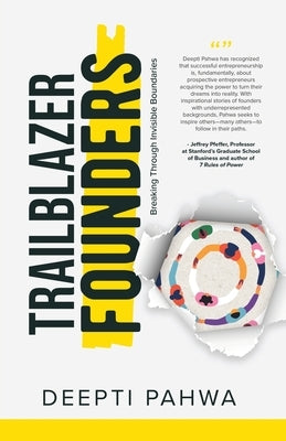 Trailblazer Founders: Breaking through Invisible Boundaries by Pahwa, Deepti