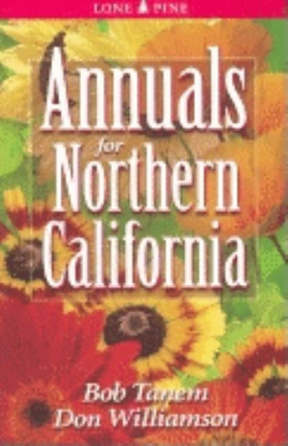 Annuals for Northern California by Tanem, Bob