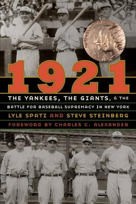 1921: The Yankees, the Giants, and the Battle for Baseball Supremacy in New York by Spatz, Lyle