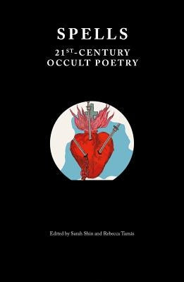 Spells: 21st Century Occult Poetry by Shin, Sarah