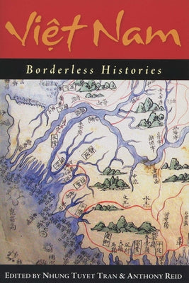 Viet Nam: Borderless Histories Paperback University of Wisconsin Press