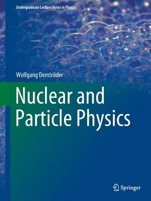 Nuclear and Particle Physics by Demtröder, Wolfgang