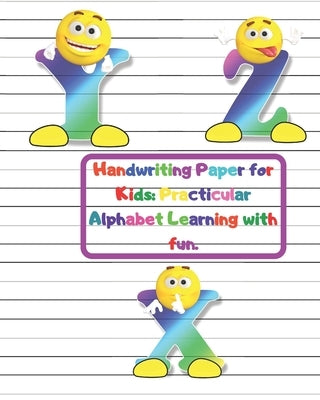 Handwriting Paper for Kids: Practicular Alphabet Learning with fun.: Cursive Writing Book Paper:3-Line and Checkered Writing Sheets for Kids(8x10, Paperback Independently Published