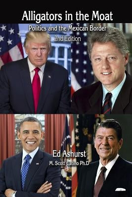 Alligators in the Moat: Politics and the Mexican Border Paperback Ed Ashurst