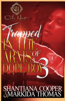 Trapped In The Arms Of A Dope Boy 3: The Finale Paperback Independently Published
