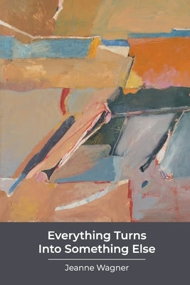 Everything Turns Into Something Else: poems Paperback Grayson Books