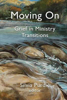 Moving On: Grief in Ministry Transitions Paperback Philip Garside Publishing Limited