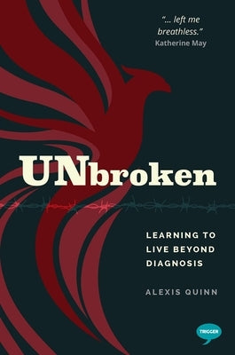 Unbroken: Learning to Live Beyond Diagnosis by Quinn, Alexis