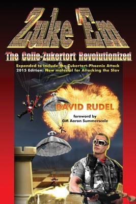 Zuke 'Em-The Colle Zukertort Revolutionized: A Chess Opening System for Everyone, Now Bullet-Proofed with New Ideas Paperback Thinker Press