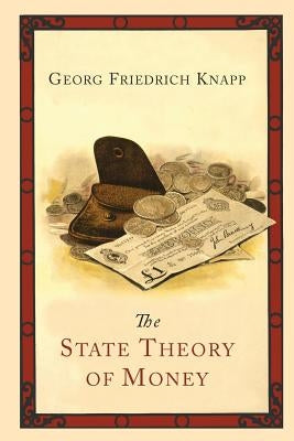 The State Theory of Money by Knapp, Georg Friedrich