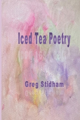 Iced Tea Poetry Paperback Silver Bow Publishing