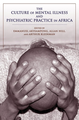 Culture of Mental Illness and Psychiatric Practice in Africa by Akyeampong, Emmanuel