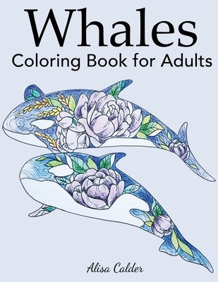 Whale Coloring Book for Adults by Calder, Alisa