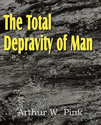The Total Depravity of Man Paperback Bottom of the Hill Publishing