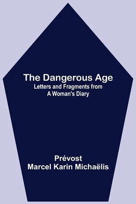 The Dangerous Age: Letters and Fragments from a Woman's Diary Paperback Alpha Edition