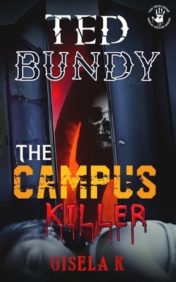 Ted Bundy: The Campus Killer by Eschmann, Raphael