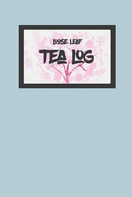 Tea Log: For Loose Leaf Teas Paperback Independently Published
