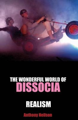 The Wonderful World of Dissocia/Realism by Neilson, Anthony