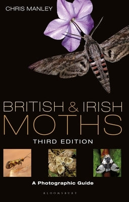 British and Irish Moths: Third Edition: A Photographic Guide by Manley, Chris