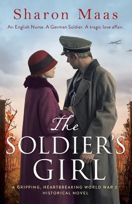 The Soldier's Girl: A gripping, heart-breaking World War 2 historical novel by Maas, Sharon