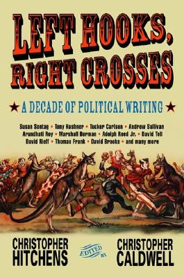 Left Hooks, Right Crosses: Highlights from a Decade of Political Brawling Paperback Bold Type Books