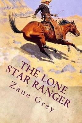 The Lone Star Ranger by Grey, Zane