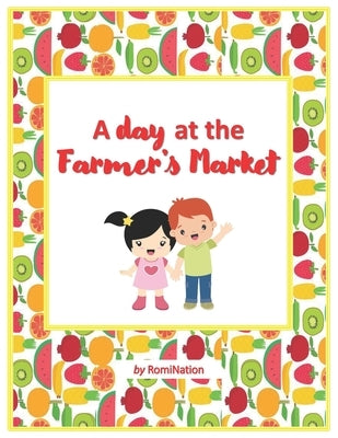 A Day at The Farmer's Market: Fruits and vegetables Paperback Independently Published