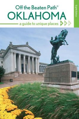 Oklahoma Off the Beaten Path(r): A Guide to Unique Places Paperback Globe Pequot Press