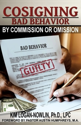 Cosigning Bad Behavior by Commission or Omission by Logan- Nowlin Lpc, Kim