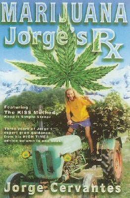 Marijuana: Jorge's RX by Cervantes, Jorge