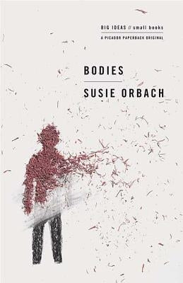 Bodies: Big Ideas/Small Books by Orbach, Susie