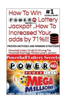 HOW TO WIN POWERBALL LOTTERY JACKPOT ..How TO Increase Your odds by 71%: Proven Methods and Secrets To Winning ... Cash 3, 4, Powerball Lottery, and M Paperback Createspace Independent Publishing Platform