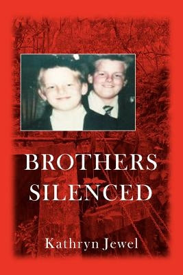 Brothers Silenced by Jewel, Kathryn