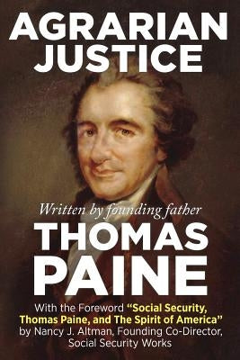 Agrarian Justice: With a new foreword, "Social Security, Thomas Paine, and the Spirit of America" by Altman, Nancy J.