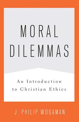 Moral Dilemmas: An Introduction to Christian Ethics Paperback Westminster John Knox Press