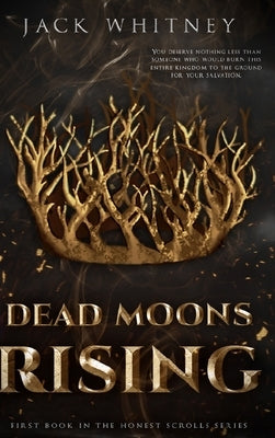 Dead Moons Rising: First Book in the Honest Scrolls series, Bonus Scene Edition by Whitney, Jack