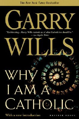 Why I Am a Catholic Paperback Mariner Books