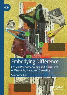 Embodying Difference: Critical Phenomenology and Narratives of Disability, Race, and Sexuality Paperback Palgrave MacMillan