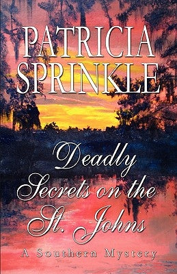 Deadly Secrets On The St. Johns by Sprinkle, Patricia