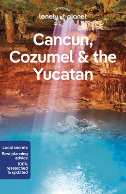 Lonely Planet Cancun, Cozumel & the Yucatan 10 Paperback Lonely Planet
