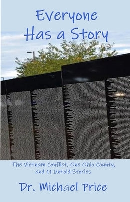 Everyone Has a Story: The Vietnam Conflict, One Ohio County, and 11 Untold Stories Paperback Indigo Sea Press