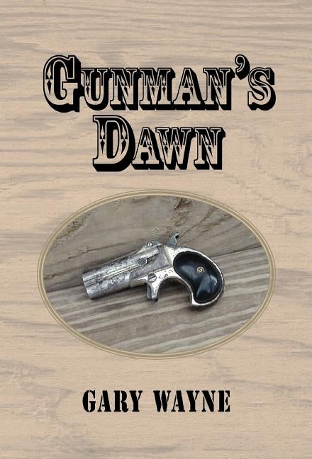 Gunman's Dawn by Wayne, Gary