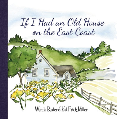 If I Had an Old House on the East Coast by Baxter, Wanda