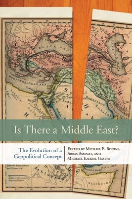 Is There a Middle East?: The Evolution of a Geopolitical Concept Paperback Stanford University Press