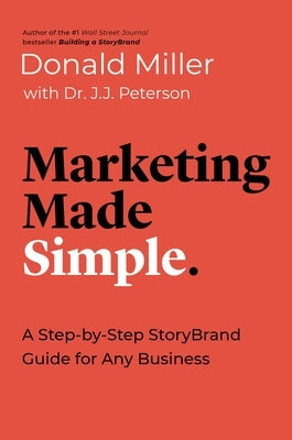 Marketing Made Simple: A Step-By-Step Storybrand Guide for Any Business by Miller, Donald