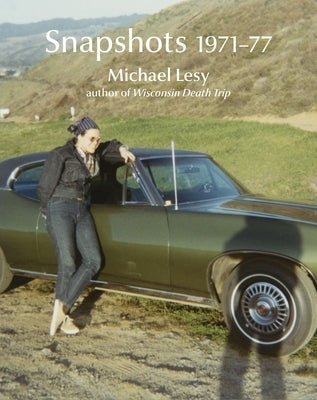 Snapshots 1971-77 by Lesy, Michael