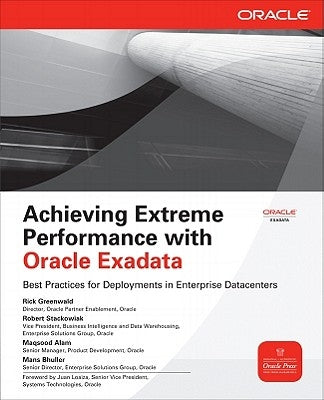 Achieving Extreme Performance with Oracle Exadata by Greenwald, Rick